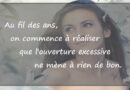 Maximes, citations, vie, ouverture d'esprit
