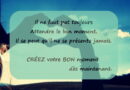 attendre le bon moment, agir immédiatement