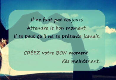 attendre le bon moment, agir immédiatement