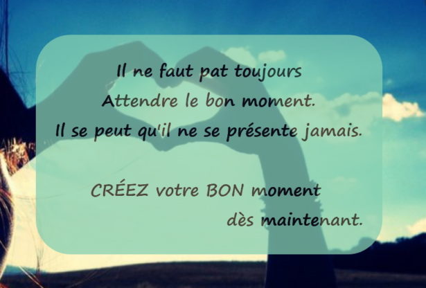 attendre le bon moment, agir immédiatement