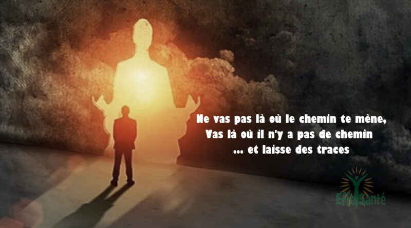 Ne vas pas là où la route te mène, Vas là où il n'y a pas de route et laisse des traces