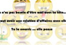 Tu n'a pas besoin d'être amis avec ta tête