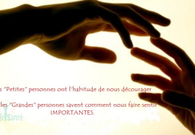 Les "Petites" personnes ont l'habitude de nous décourager Mais les "Grandes" personnes savent comment nous faire sentir IMPORTANTES.