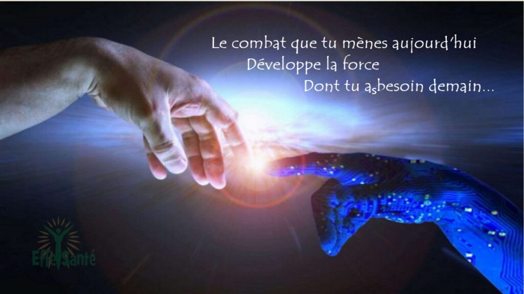 Le combat que tu mènes aujourd'hui Développe la force Dont tu a besoin demain...