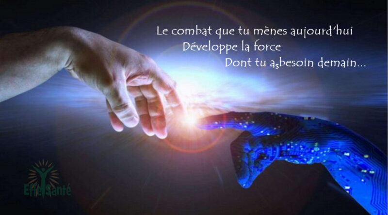 Le combat que tu mènes aujourd'hui Développe la force Dont tu a besoin demain...