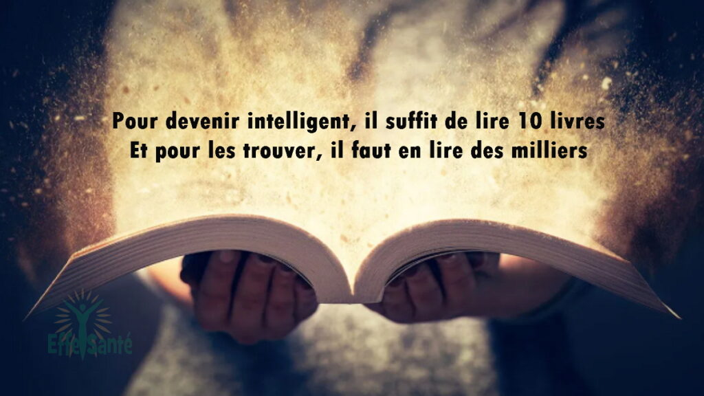 Pour devenir intelligent, il suffit de lire 10 livres Et pour les trouver, il faut en lire des milliers