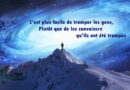 C'est plus facile de tromper les gens, Plutôt que de les convaincre qu'ils ont été trompés