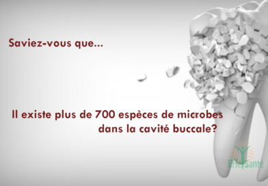 Il existe plus de 700 espèces de microbes dans la cavité buccale?