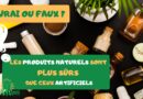 Les produits naturels sont plus sûrs que ceux artificiels ?